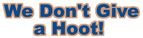 We Don't Give a Hoot!